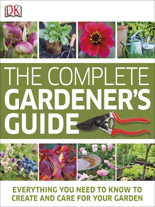 Title details for The Complete Gardener's Guide by DK - Available